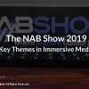 NAB 2019: Key Themes in Immersive Media