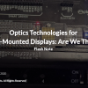 Optics Technologies forOptics Technologies for XR Head-Mounted Displays: Are We There Yet?